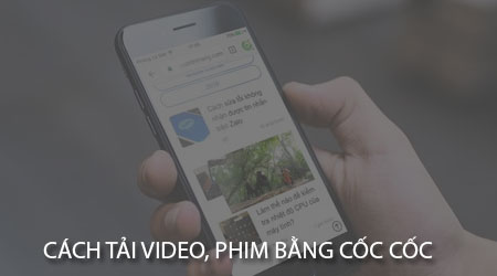 How to download videos from web to watch movies with Cốc Cốc on Android phone, i